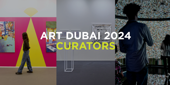 Introducing the curators for Art Dubai 2024