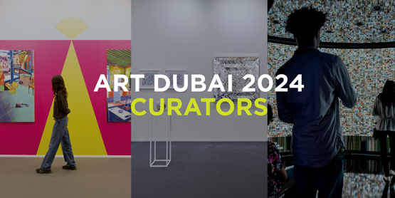 Introducing the Curators for Art Dubai 2024